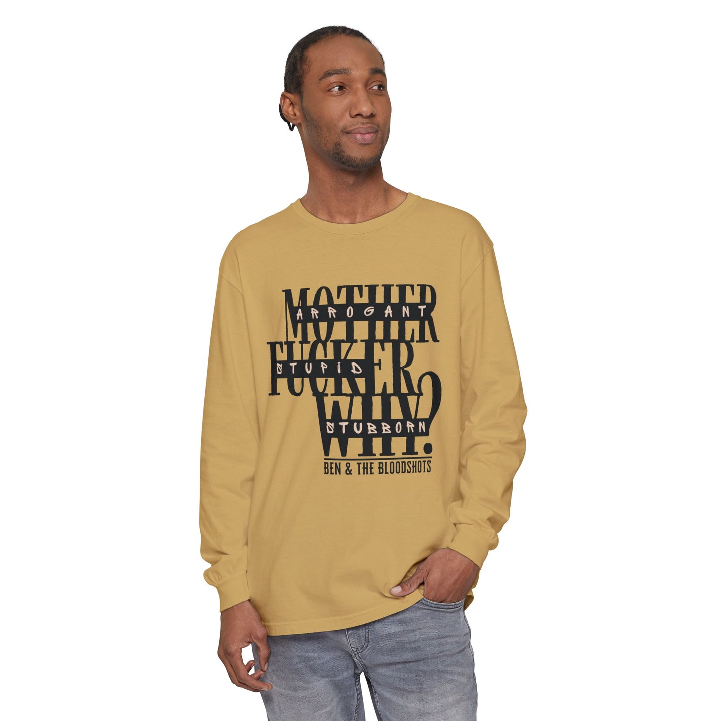 Mother F*cker Why Long Sleeve Comfort Colors Shirt
