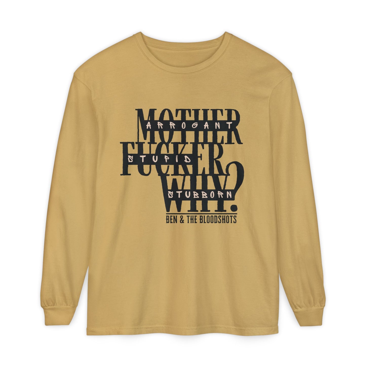 Mother F*cker Why Long Sleeve Comfort Colors Shirt