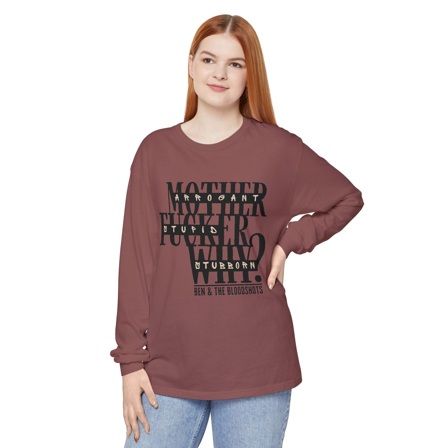 Mother F*cker Why Long Sleeve Comfort Colors Shirt