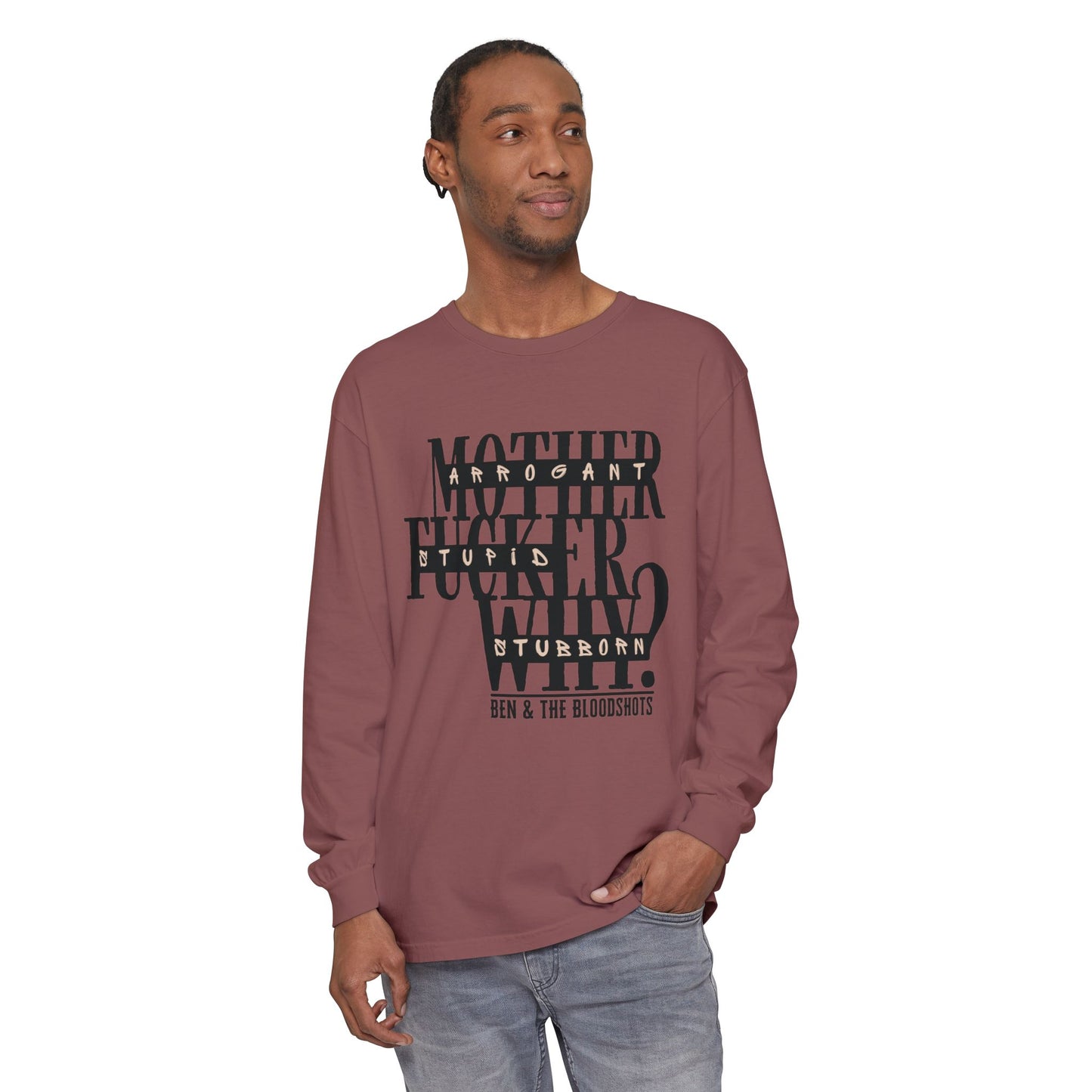 Mother F*cker Why Long Sleeve Comfort Colors Shirt