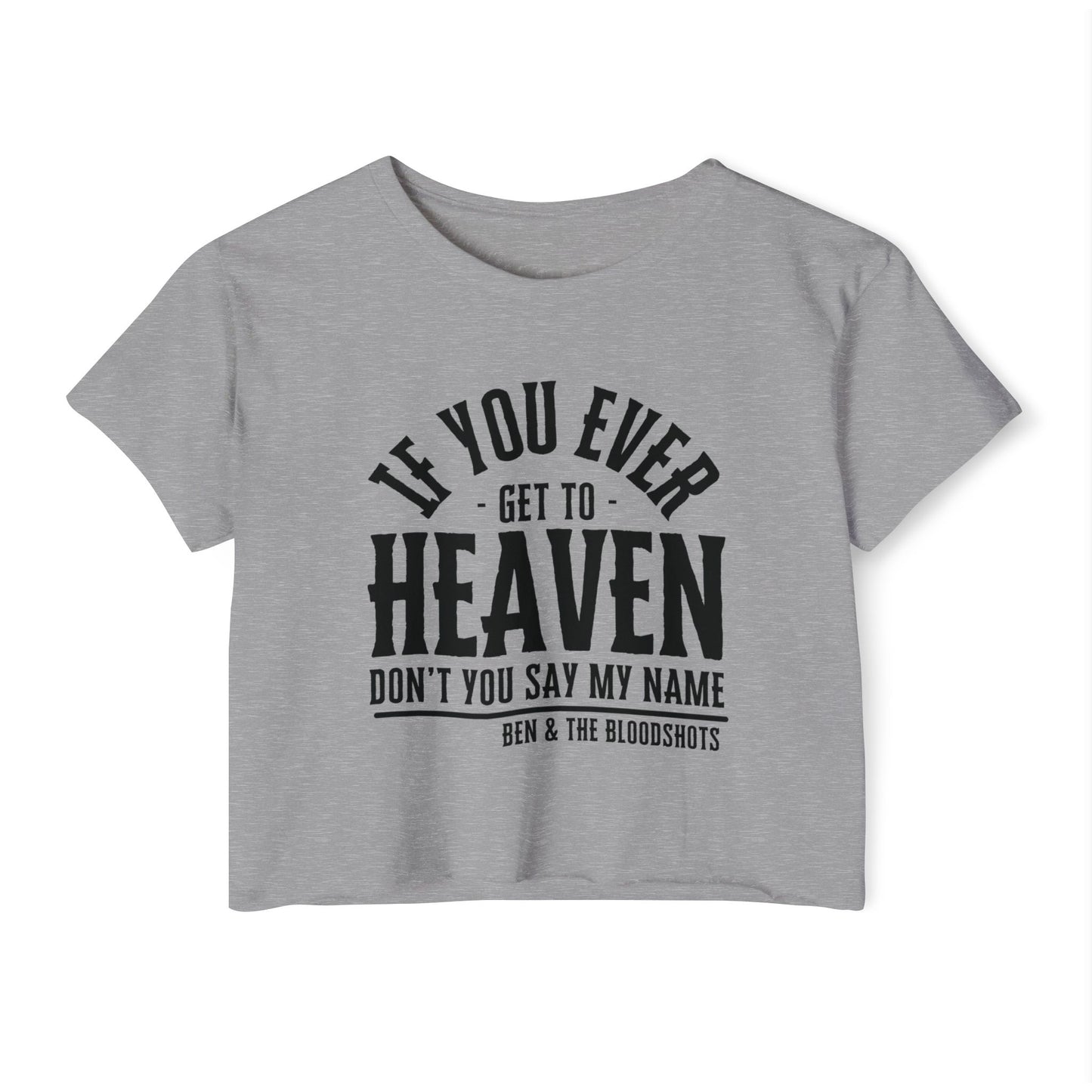 If You Ever Get to Heaven Crop Top