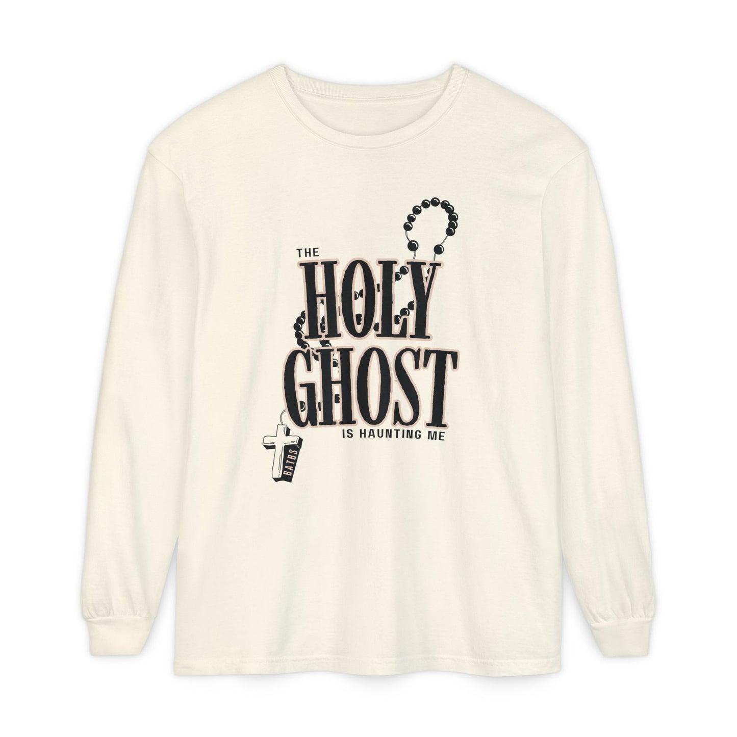 The Holy Ghost Is Haunting Me Long Sleeve Comfort Colors Shirt