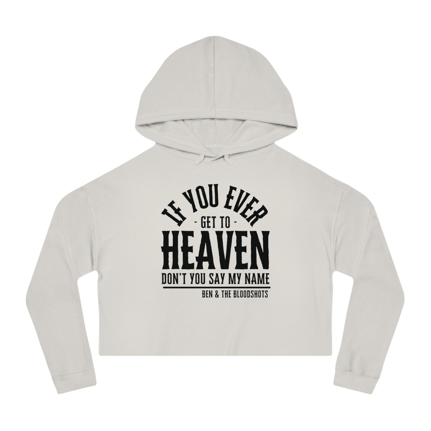 If You Ever Get to Heaven Cropped Hooded Sweatshirt