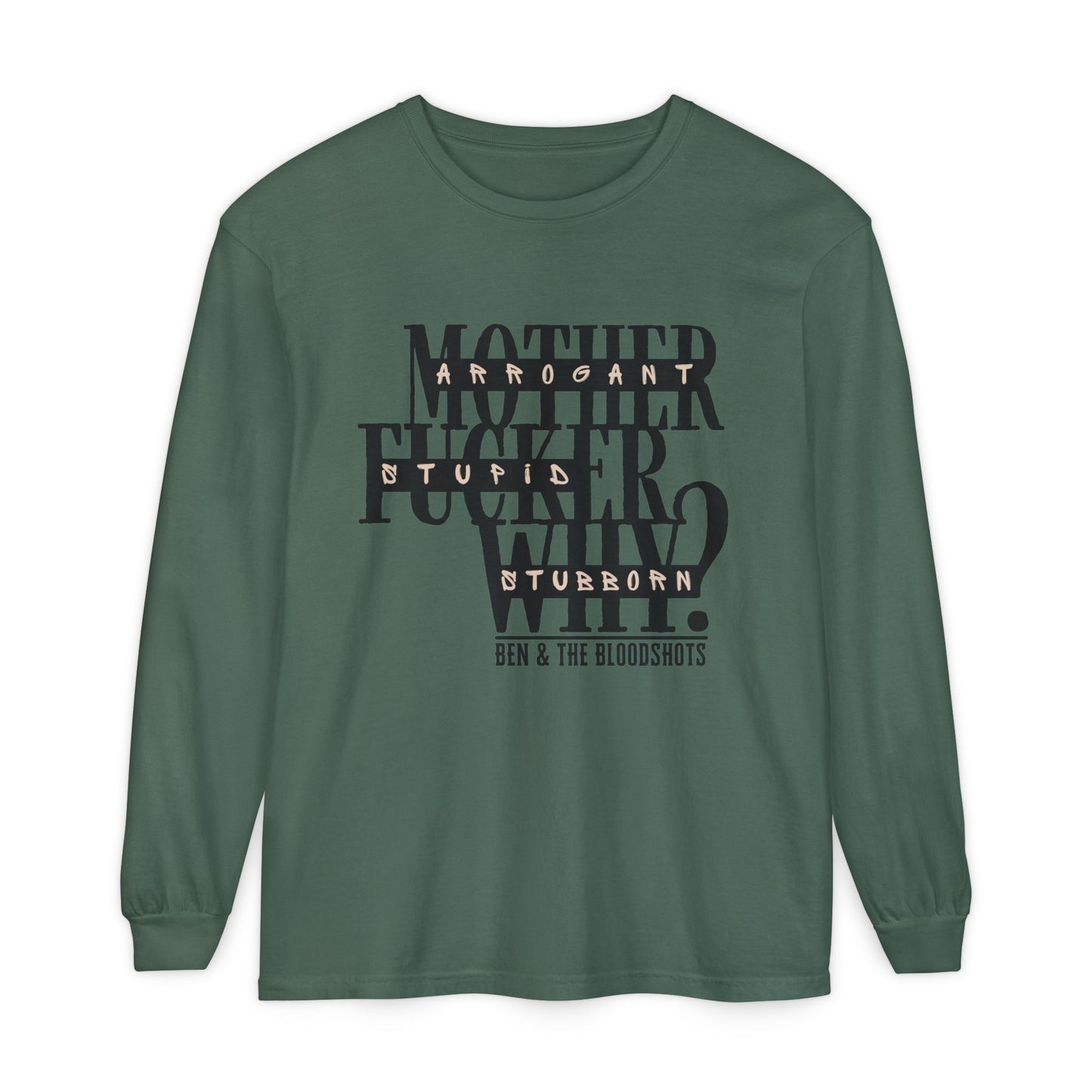 Mother F*cker Why Long Sleeve Comfort Colors Shirt