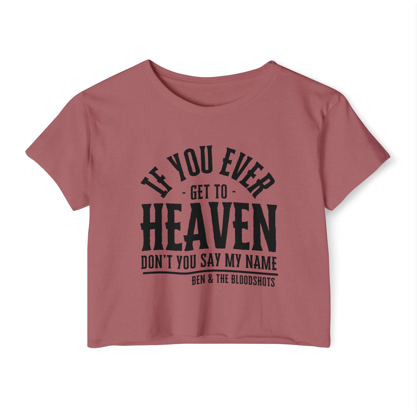 If You Ever Get to Heaven Crop Top