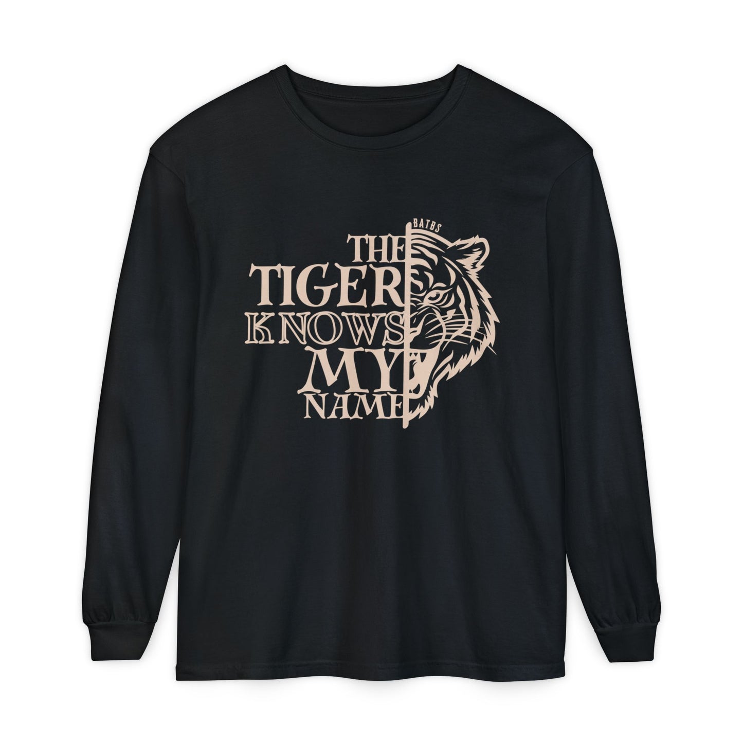 The Tiger Knows My Name Long Sleeve Comfort Colors Shirt