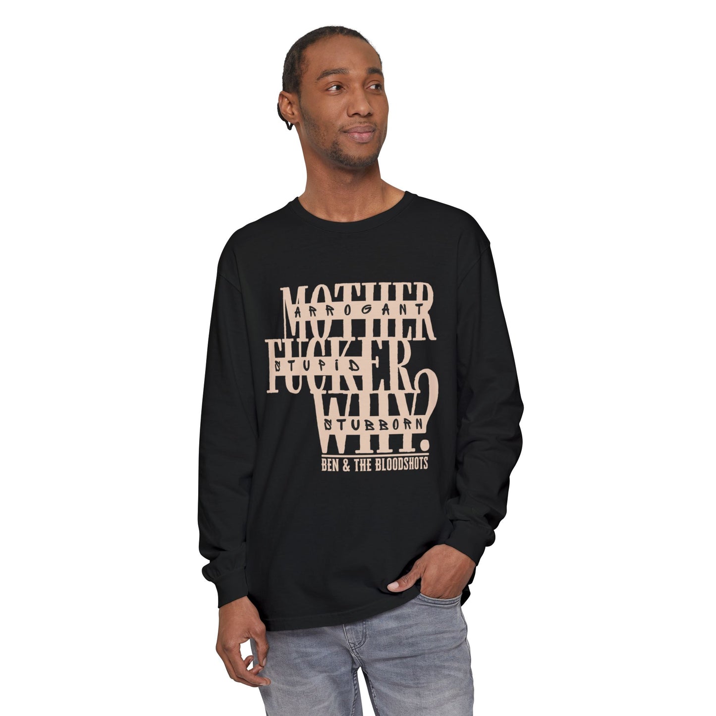 Mother F*cker Why Long Sleeve Comfort Colors Shirt
