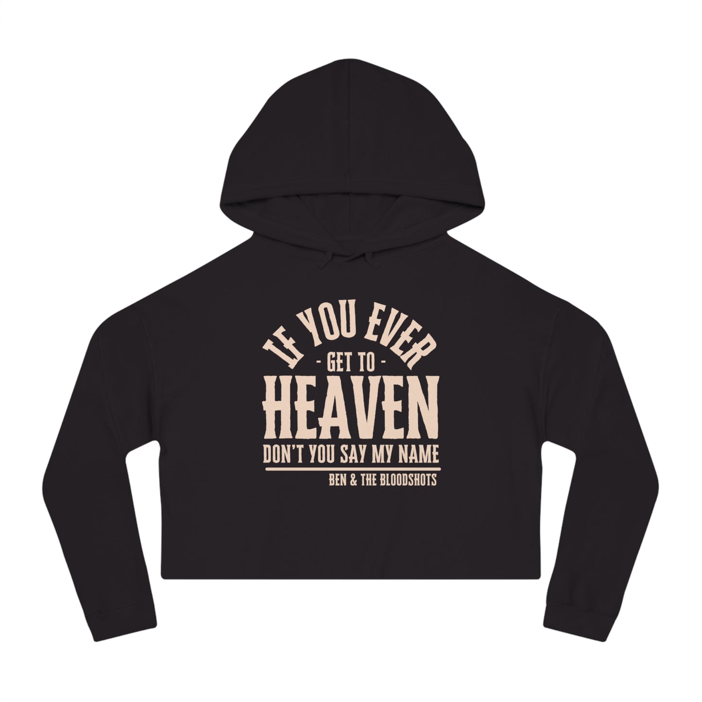 If You Ever Get to Heaven Cropped Hooded Sweatshirt