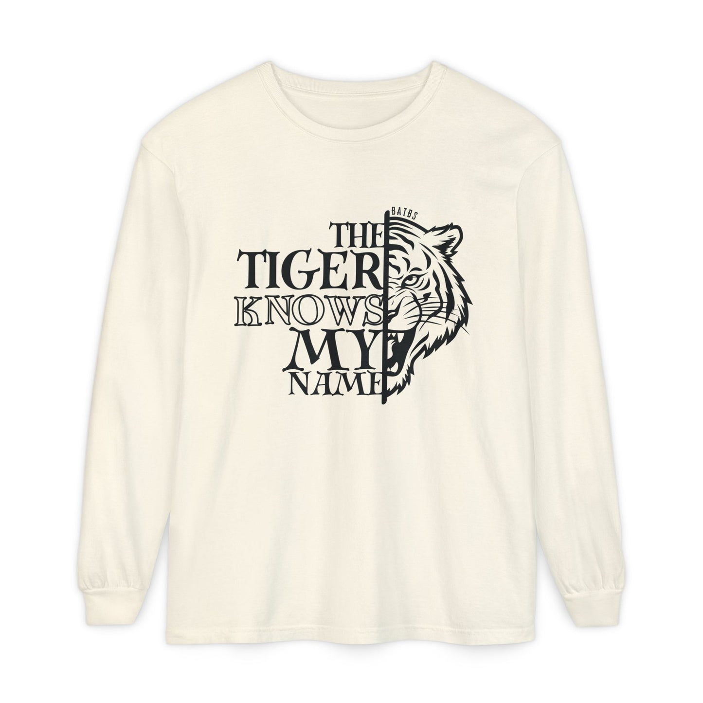 The Tiger Knows My Name Long Sleeve Comfort Colors Shirt