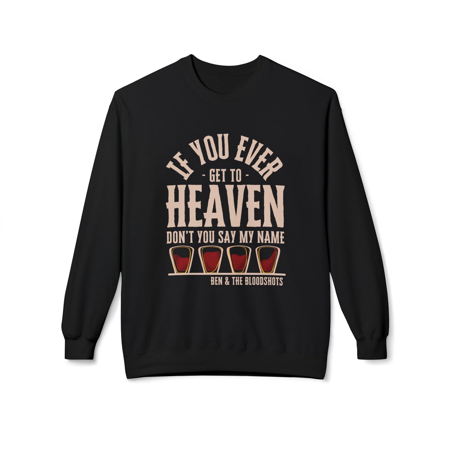 If You Ever Get to Heaven (with Bloodshots) Midweight Softstyle Fleece Crewneck Sweatshirt