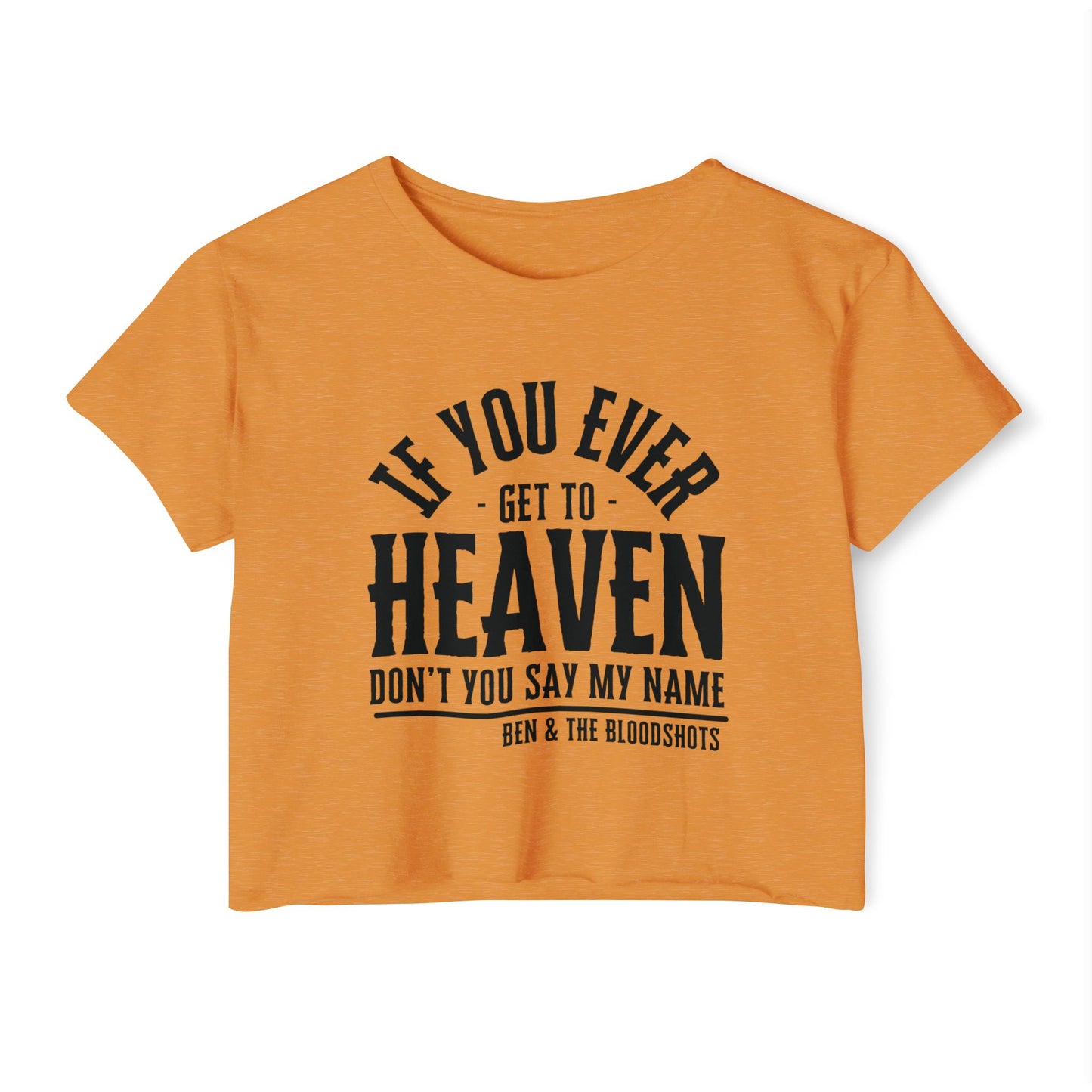 If You Ever Get to Heaven Crop Top