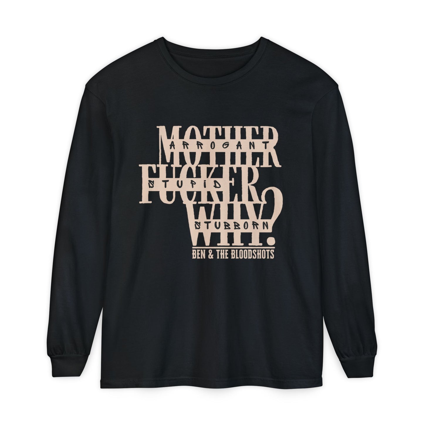 Mother F*cker Why Long Sleeve Comfort Colors Shirt