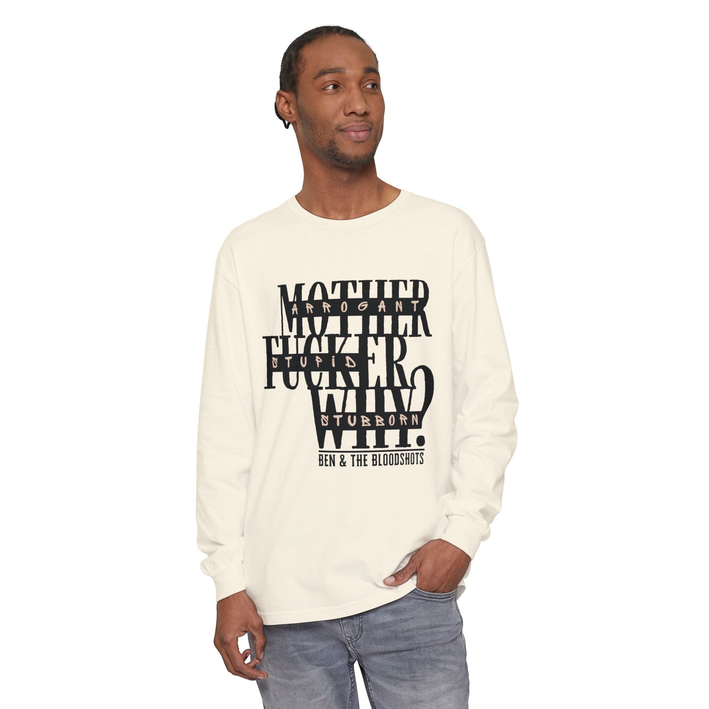 Mother F*cker Why Long Sleeve Comfort Colors Shirt