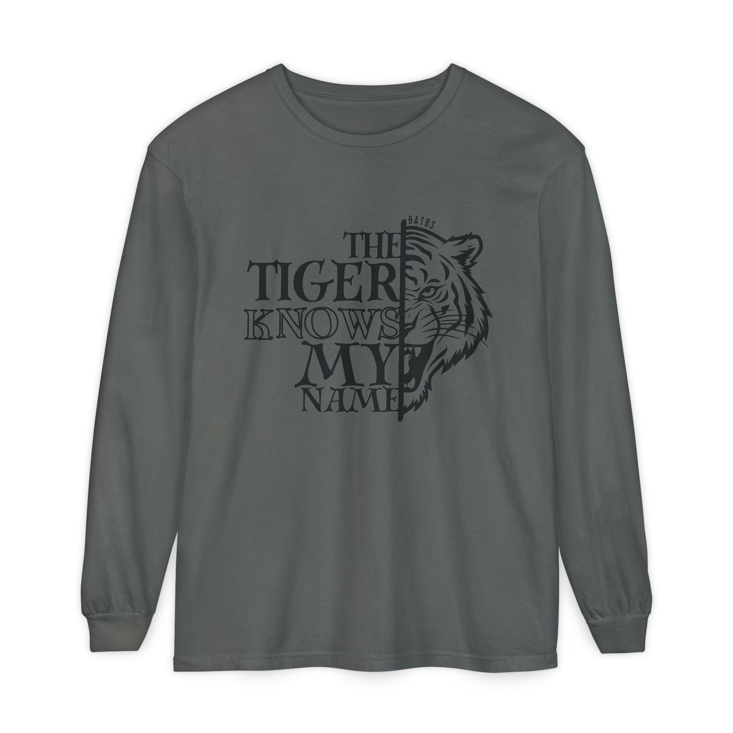 The Tiger Knows My Name Long Sleeve Comfort Colors Shirt