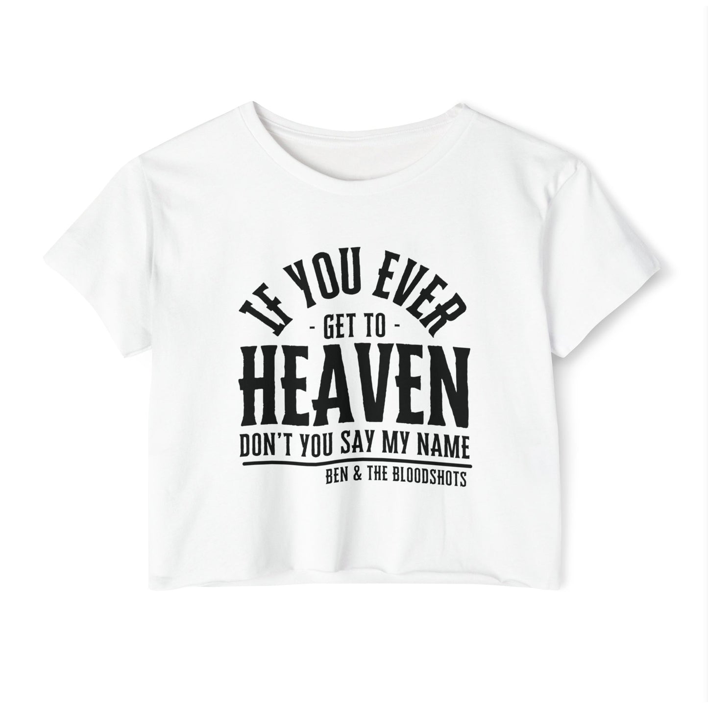 If You Ever Get to Heaven Crop Top