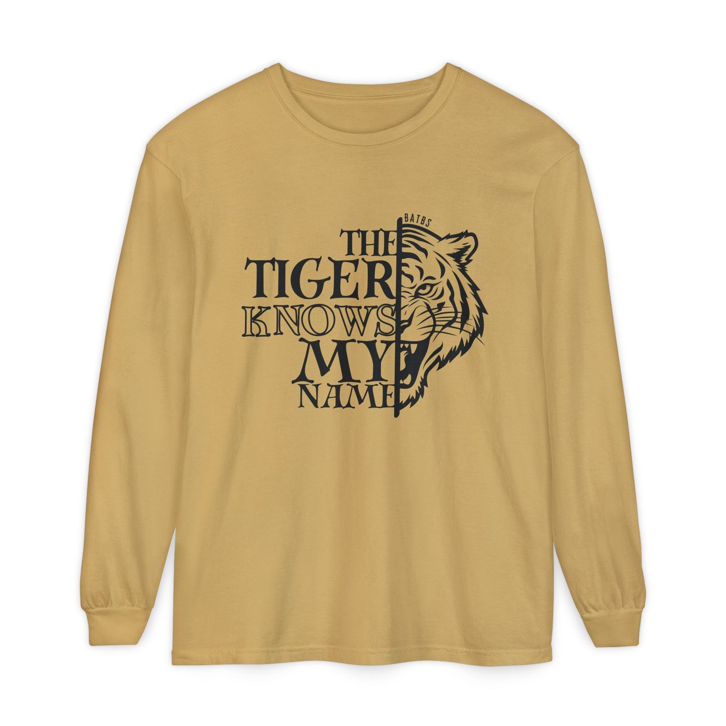 The Tiger Knows My Name Long Sleeve Comfort Colors Shirt
