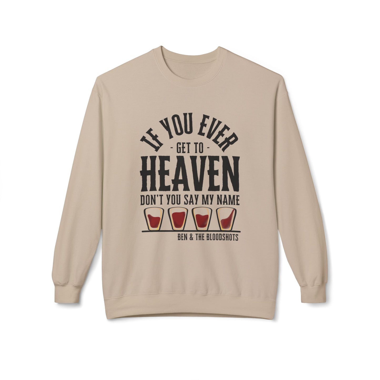 If You Ever Get to Heaven (with Bloodshots) Midweight Softstyle Fleece Crewneck Sweatshirt
