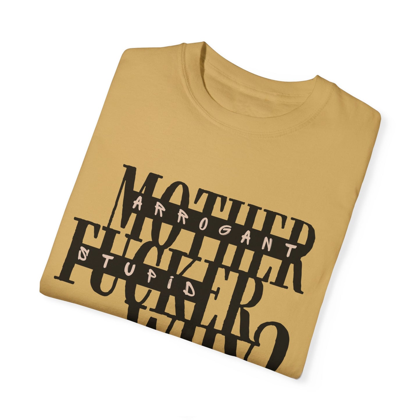 Mother F*cker Why Comfort Colors T-Shirt