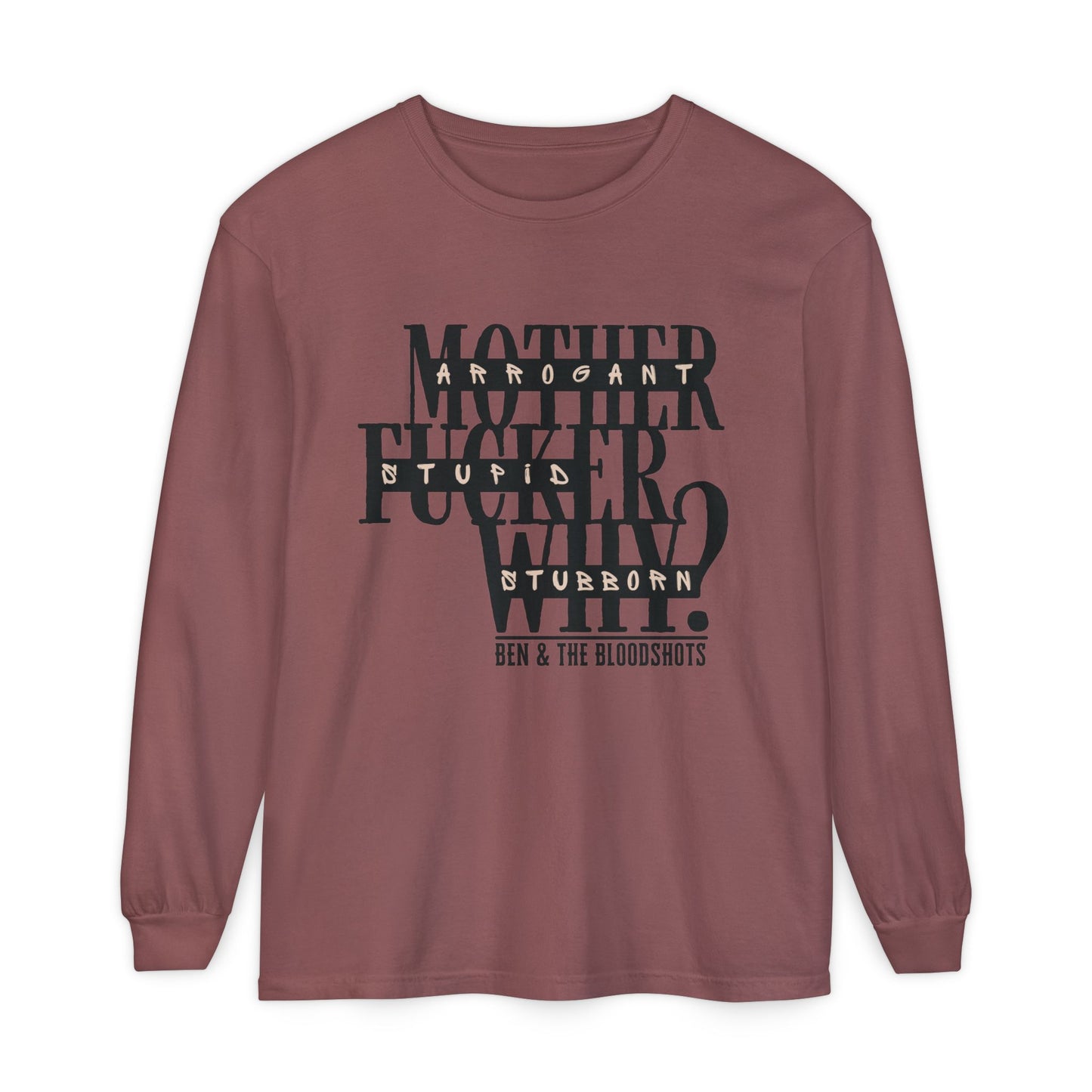 Mother F*cker Why Long Sleeve Comfort Colors Shirt